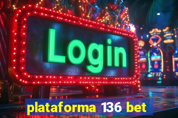 plataforma 136 bet